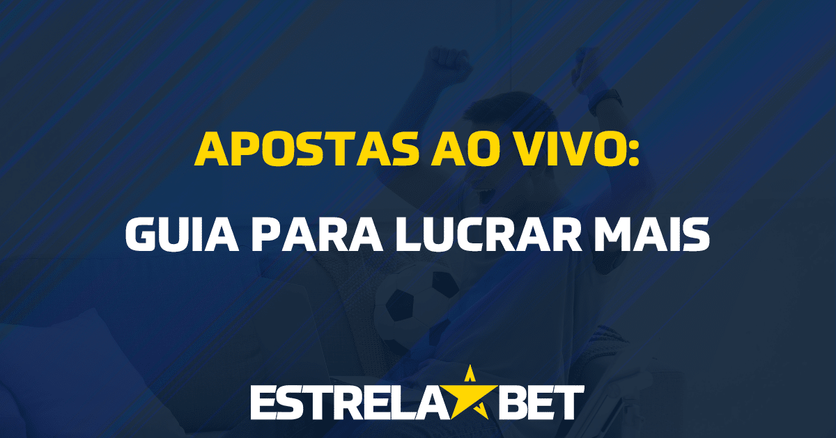 Apostas Ao Vivo: Guia Para Lucrar Mais